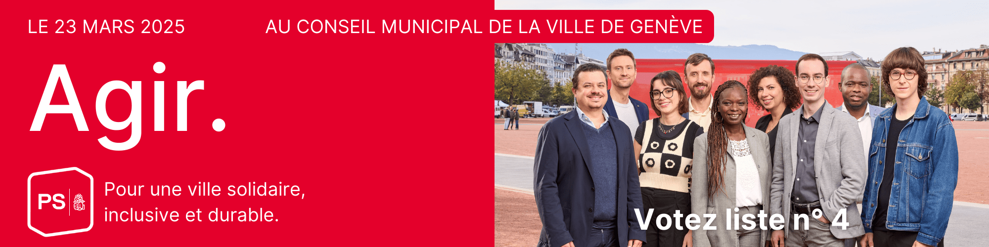 Le 23 mars 2025, au Conseil municipal de la Ville de Genève, votez liste 4 - Les socialistes. Avec Théo Keel, Timothée Fontolliet, Yasmine Berrada, Manuel Zwyssig, Khadidiatou Sene-Beck, Dalya Mitri Davidshofer, Durao Francisco et Arnaud Sancosme.
